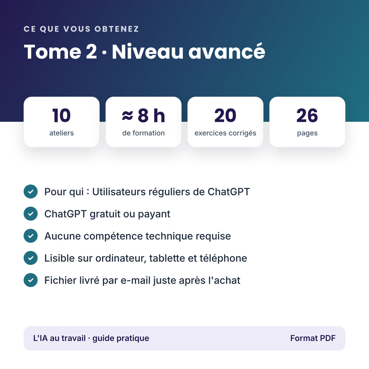 Ce que contient le tome 2 : 10 ateliers, 20 exercices corrigés, 26 pages